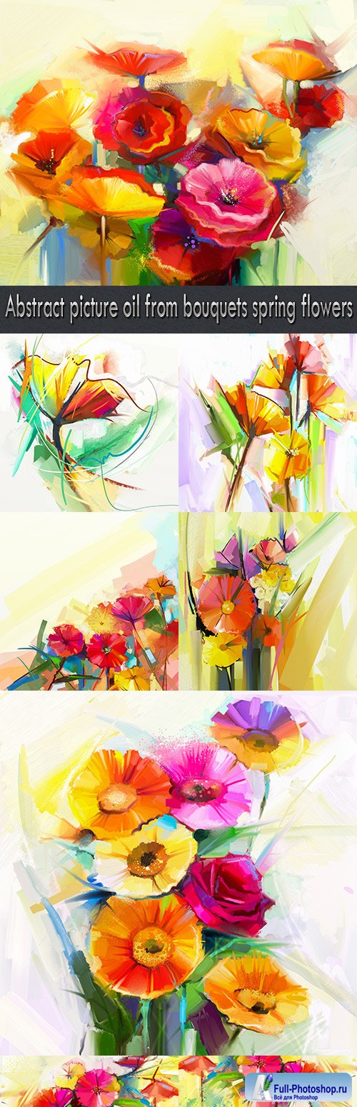 Abstract picture oil from bouquets spring flowers